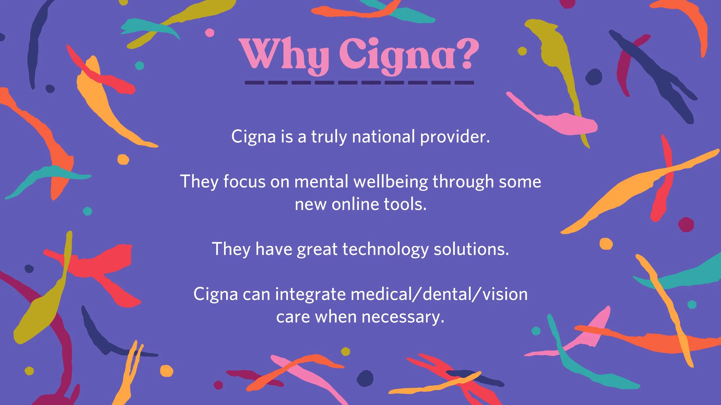 Colorful abstract background with the text 'Why Cigna?' in pink, explaining that Cigna is a national provider focusing on mental wellbeing through online tools, technology solutions, and integrated medical, dental, and vision care.