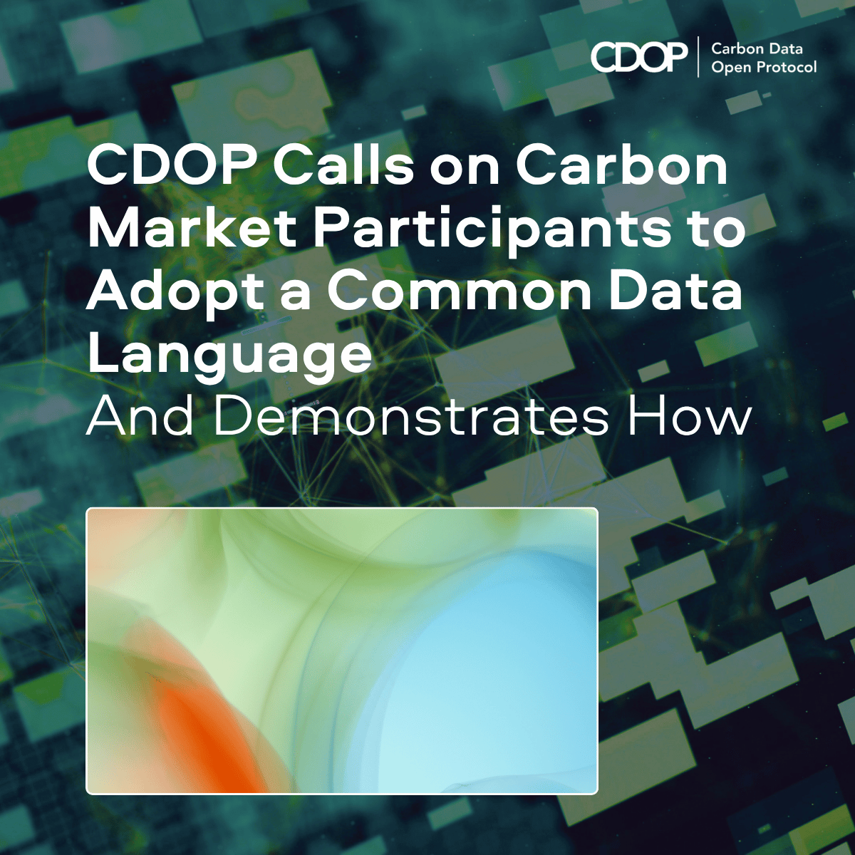 CDOP Calls on Carbon Market Participants to Adopt a Common Data Language — and Demonstrates How