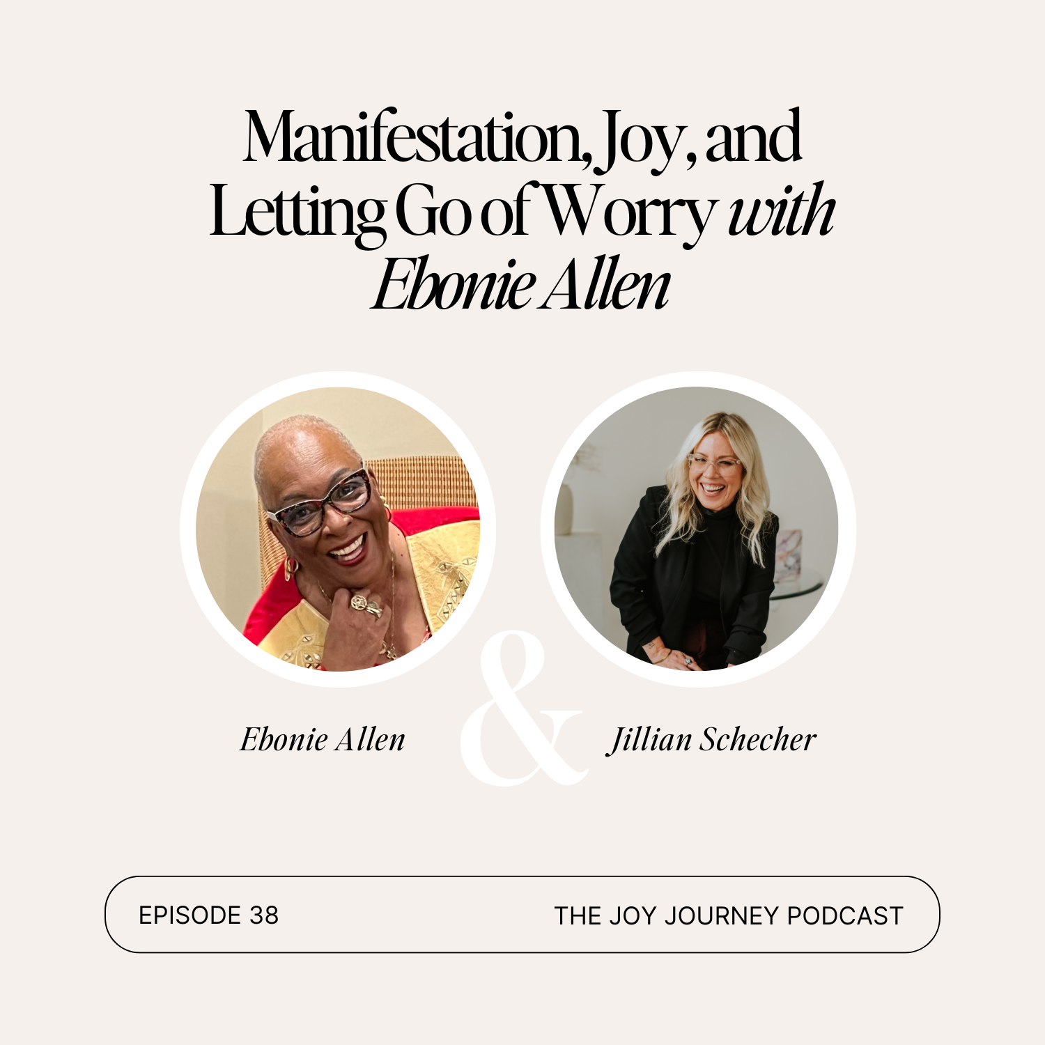 38: Gratitude Series, Part 4: Manifestation, Joy, and Letting Go of Worry with Ebonie Allen