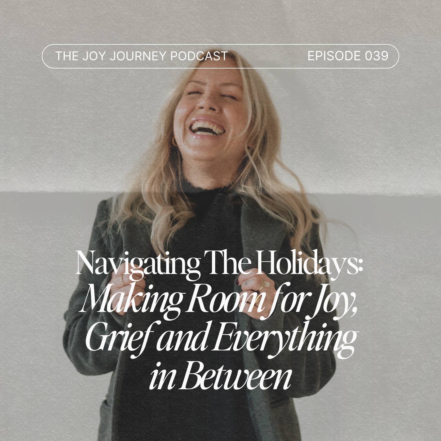 39. Navigating The Holidays: Making Room for Joy, Grief and Everything in Between