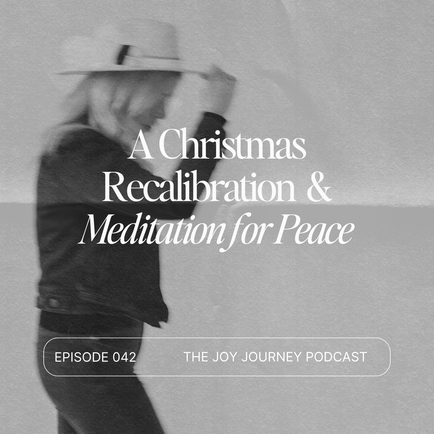 42. A Christmas Recalibration &amp; Meditation for Peace