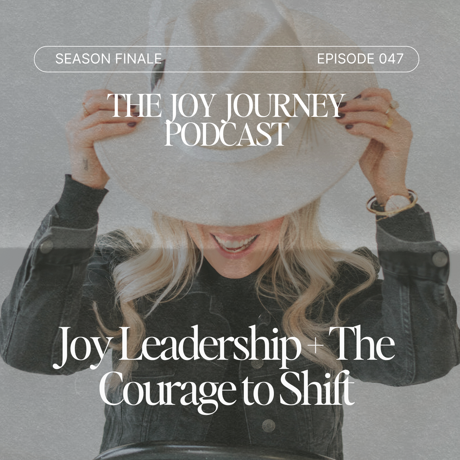 47. Joy Leadership + The Courage to Shift