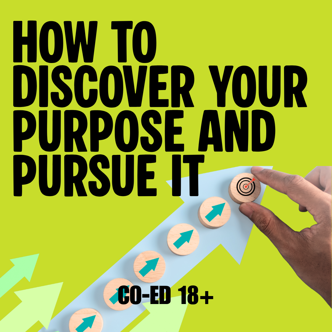 How To Discover Your Purpose & Pursue It