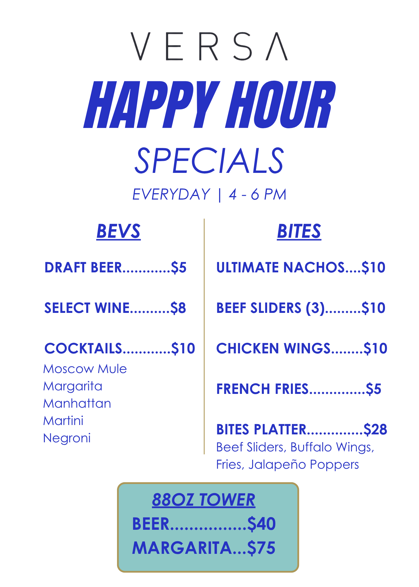 A menu listing happy hour specials at a bar or restaurant, available every day from 4 to 6 PM. It includes drink options such as draft beer for $5, select wine for $8, cocktails for $10, and a themed 88oz tower beer for $40. Food options include ultimate nachos and beef sliders for $10, chicken wings and a bites platter for $28, and French fries for $5. The menu has sections labeled 'Bevs' and 'Bites' with items listed below.