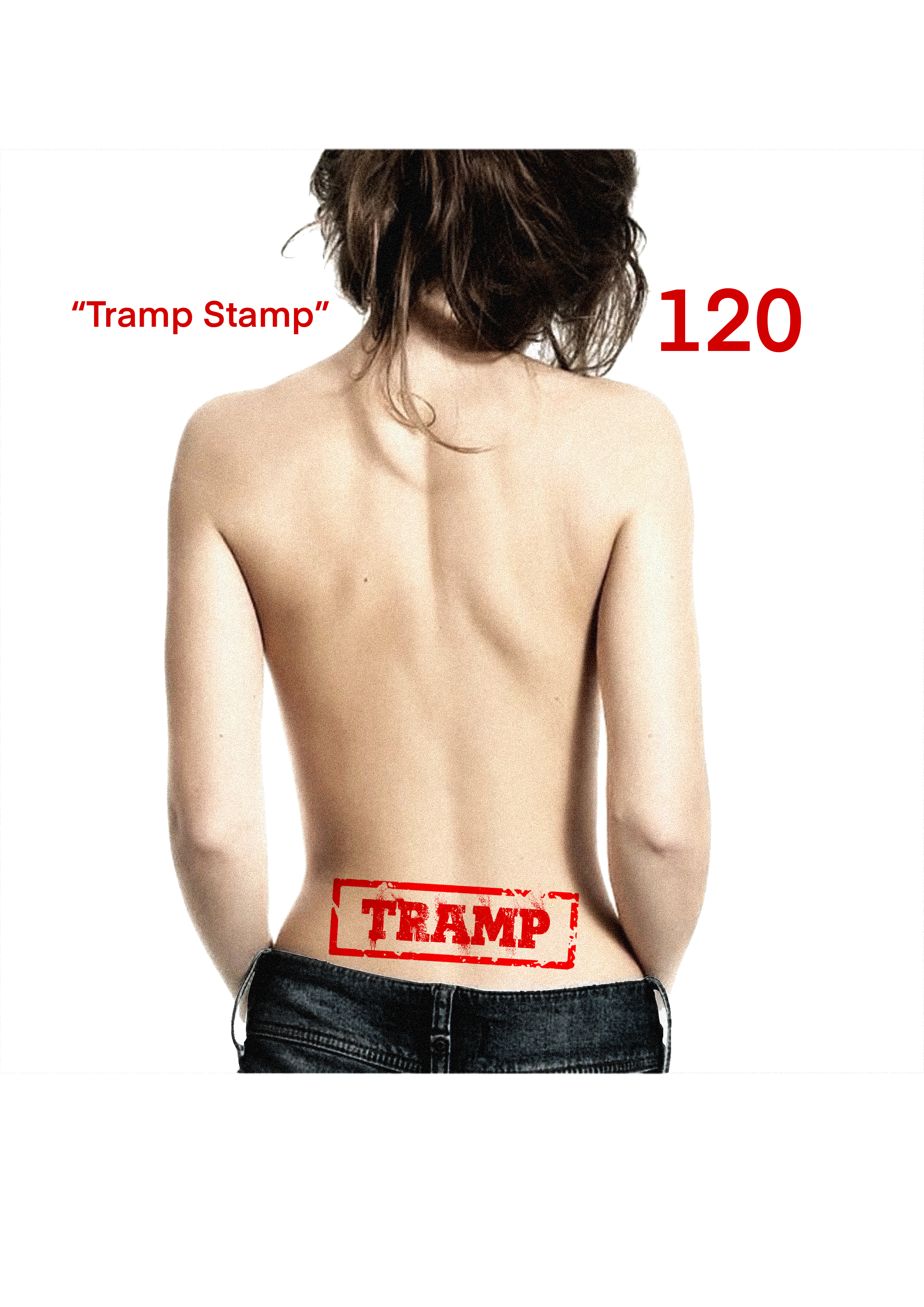 Back of a woman with long brown hair, standing topless against a white background, with red text and stamps that read 'Tramp Stamp' and the number 120.