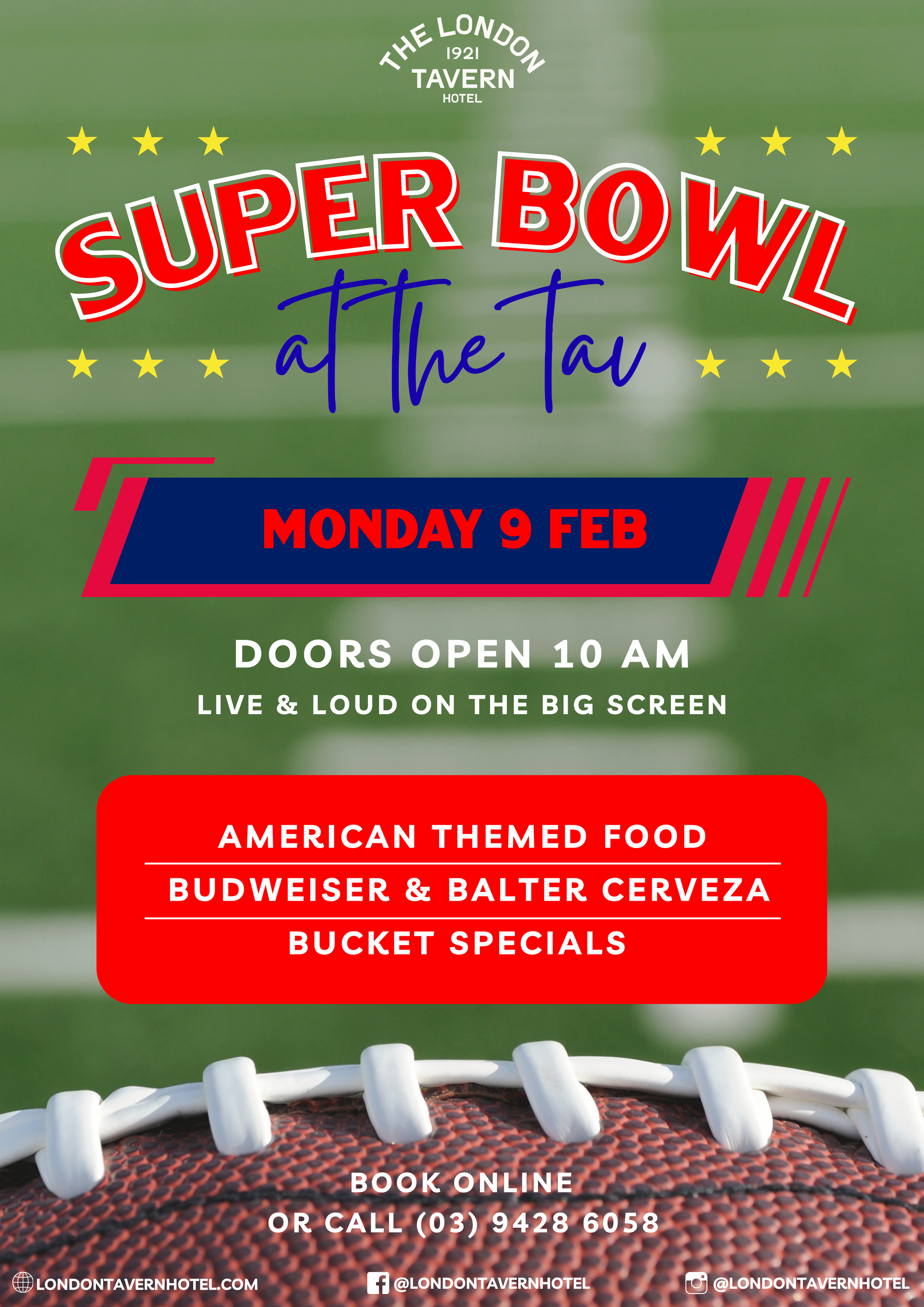 A promotional poster for a Super Bowl event at The London Tavern Hotel featuring American-themed food, Budweiser and Balter Cerveza drinks, and bucket specials, scheduled for Monday, February 9th, with doors opening at 10 a.m. and live entertainment on a big screen. The poster has a background resembling a football field, with the top displaying the hotel name and event details in various colors and fonts, and a close-up image of an American football at the bottom.