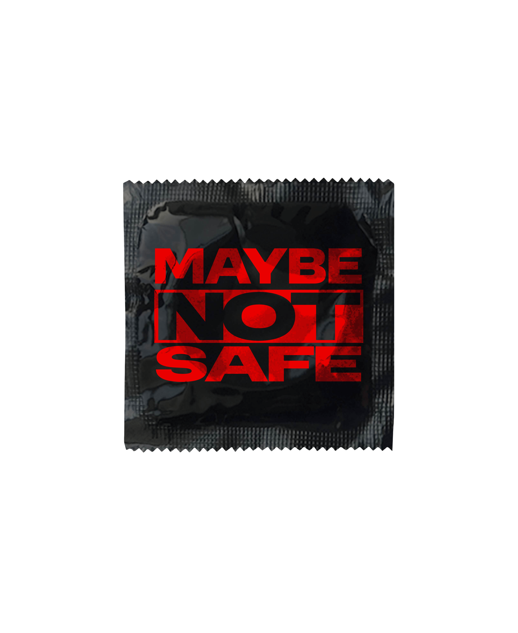 MAYBE NOT SAFE CONDOM.PNG