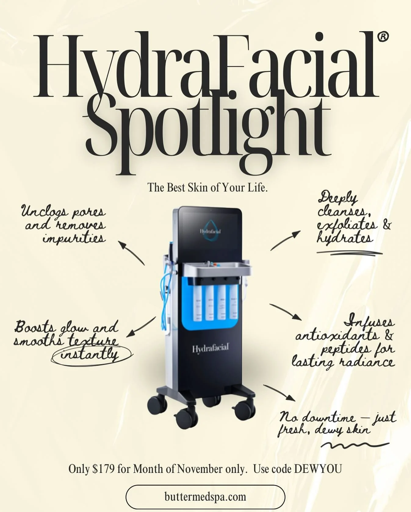 This November, our Hydrafacial is just $179 when you book at buttermedspa.com using code DEWYOU

It&rsquo;s the perfect no-brainer gift for your best friend, mom, sister, or anyone who deserves a moment of self-care (and yes, that includes you 😉).

