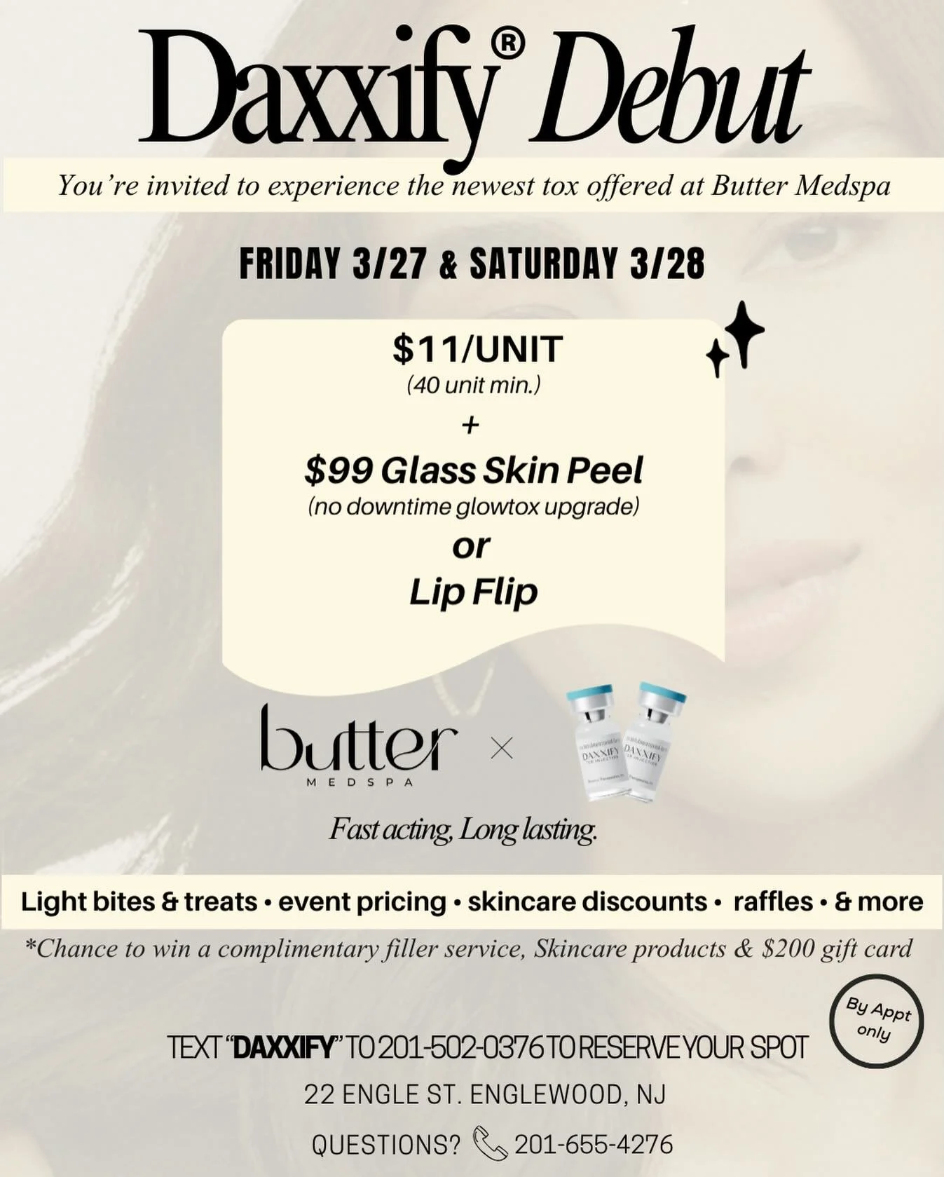 Introducing Daxxify at Butter Medspa ✨

Join us for our Daxxify Launch Event and experience the newest long-lasting neurotoxin in aesthetics.

Enjoy exclusive event pricing
$11/unit (40 unit min.) + your choice of a $99 Glass Skin Peel (no-downtime G