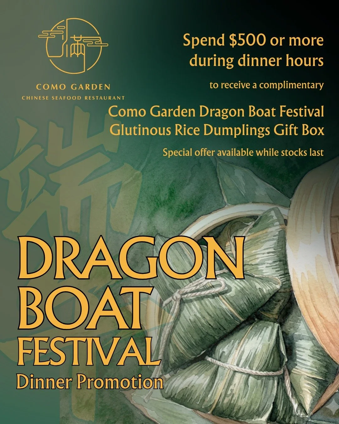 The festival isn't complete without Glutinous Rice Dumplings &mdash; and we've got you covered. 🍃🐉
Spend $500 or more at dinner this Dragon Boat Festival and receive a complimentary Como Garden Glutinous Rice Dumplings Gift Box. While stocks last!
