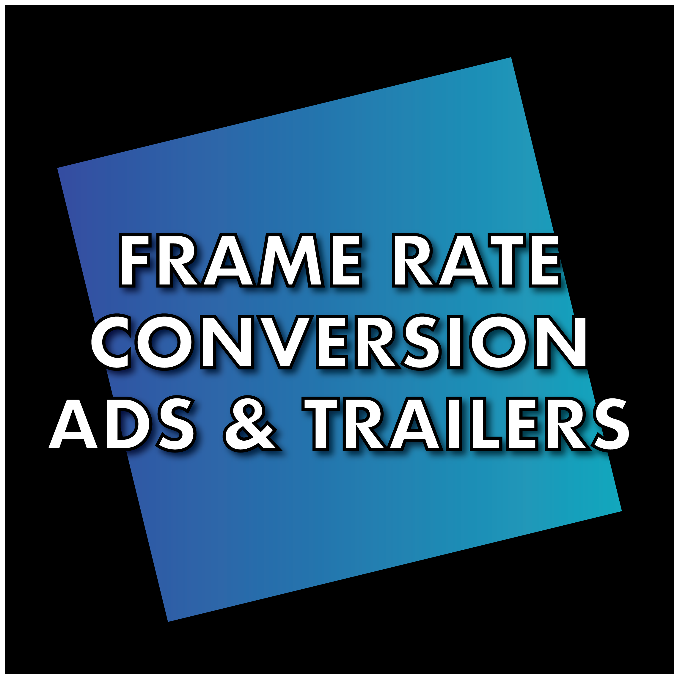 FRAMERATECONVERSIONADSANDTRAILERS.png