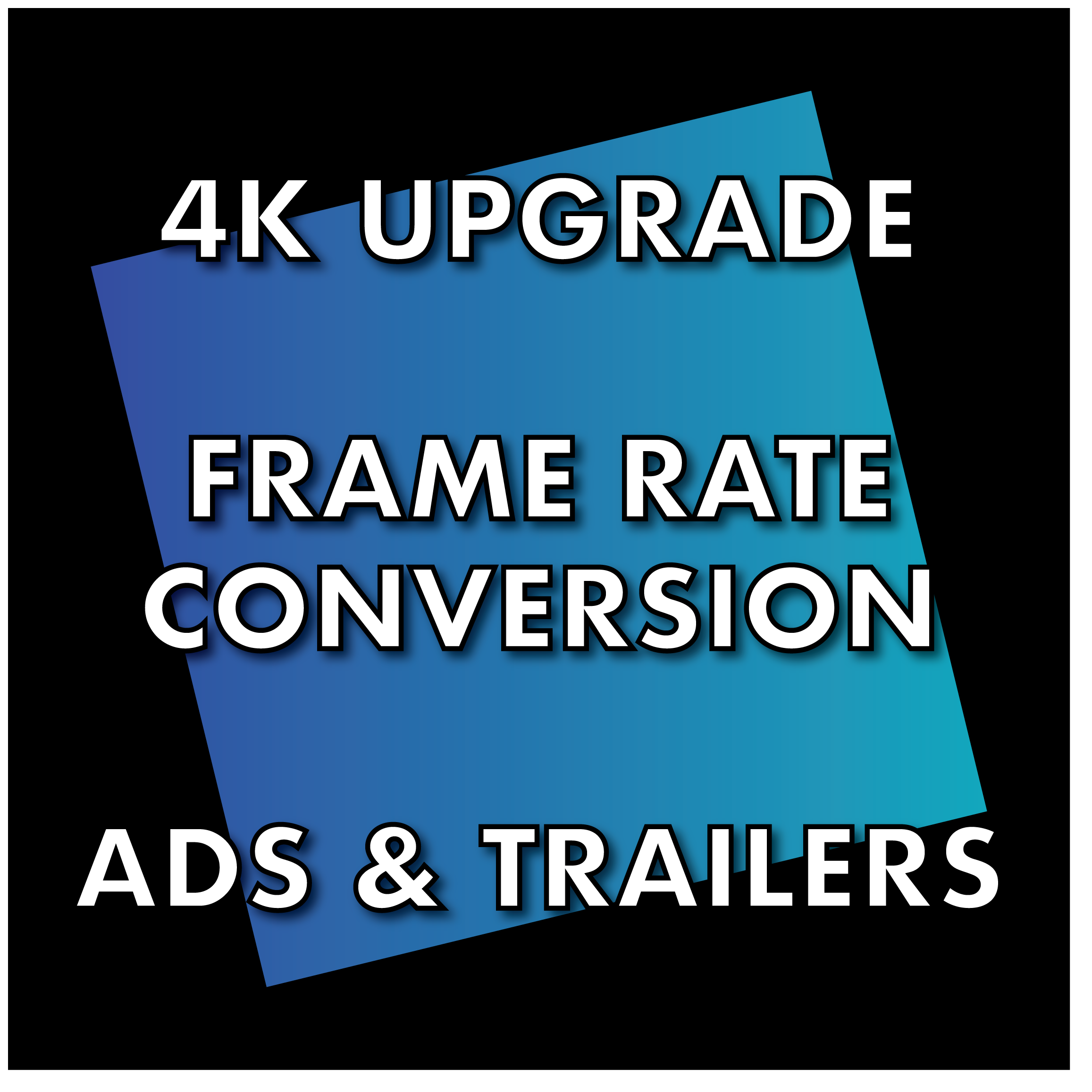 4KFRAMERATECONVERSIONADSANDTRAILERS.png