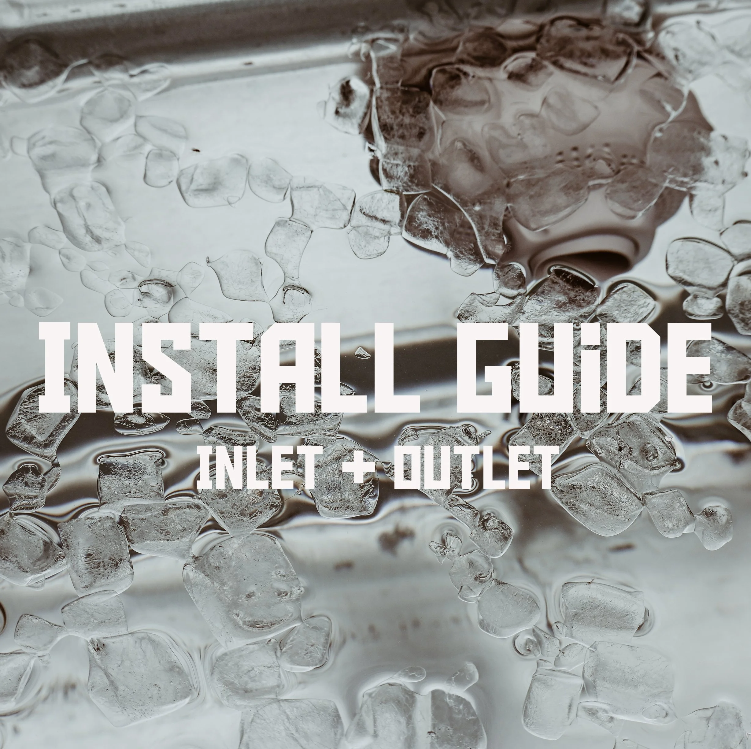 Inlet &amp; Outlet Installation Guide
