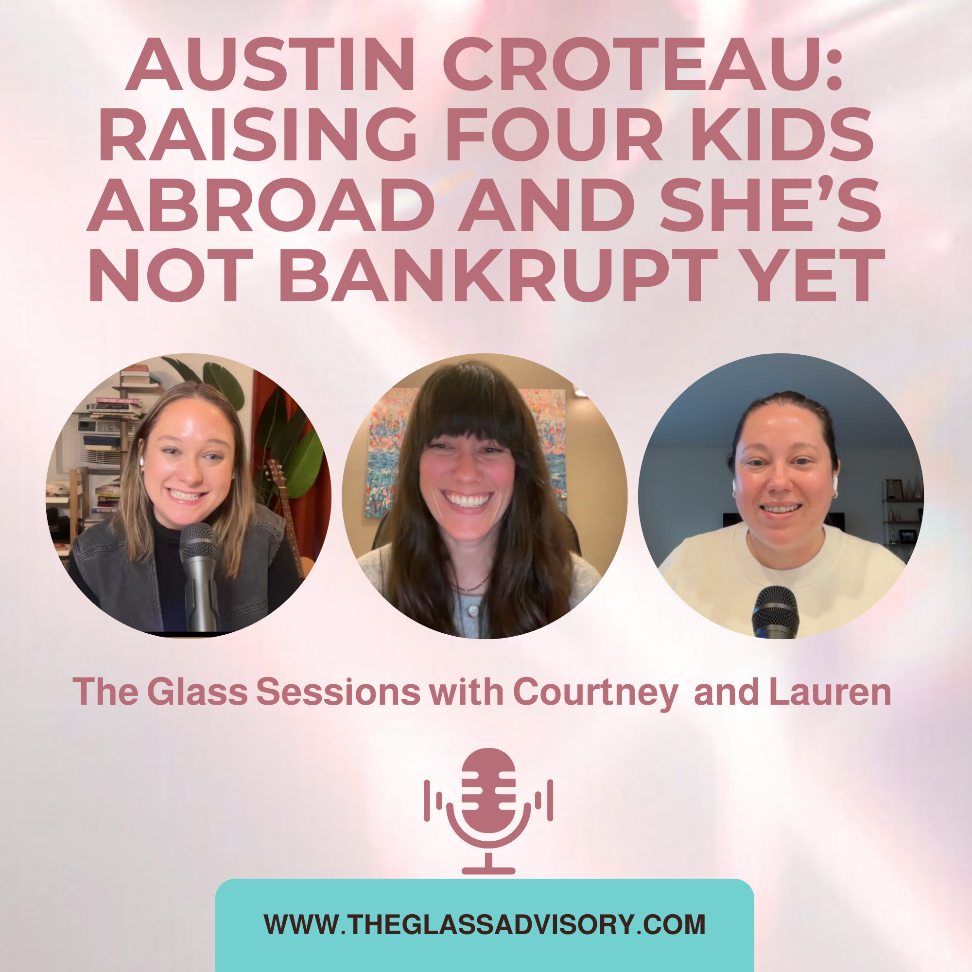 Austin Croteau: Raising Four Kids Abroad and She’s Not Bankrupt Yet