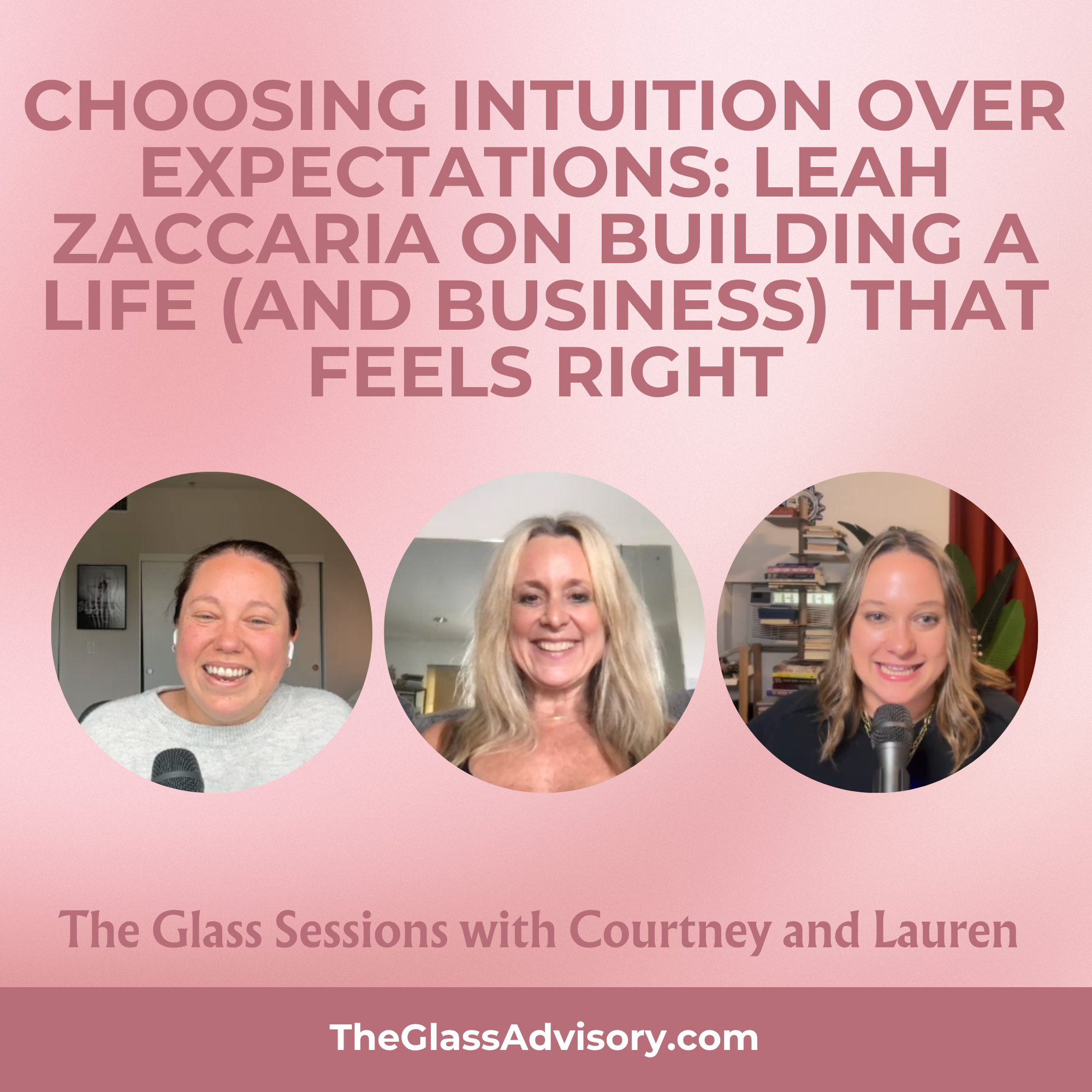 Choosing Intuition Over Expectations: Leah Zaccaria on Building a Life (and Business) That Feels Right