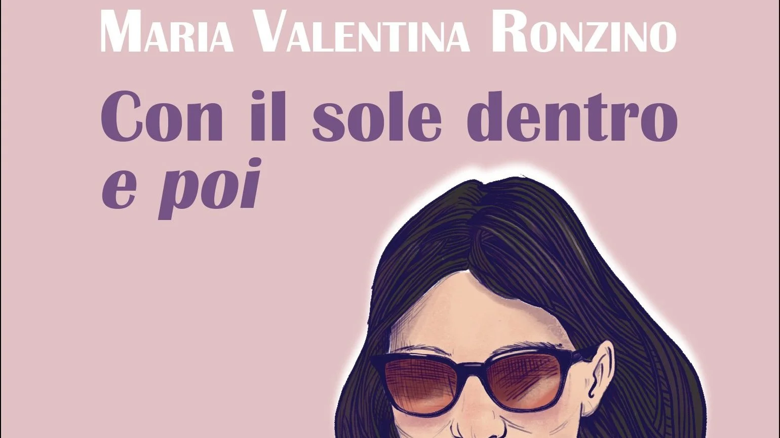 “Con il sole dentro e poi”