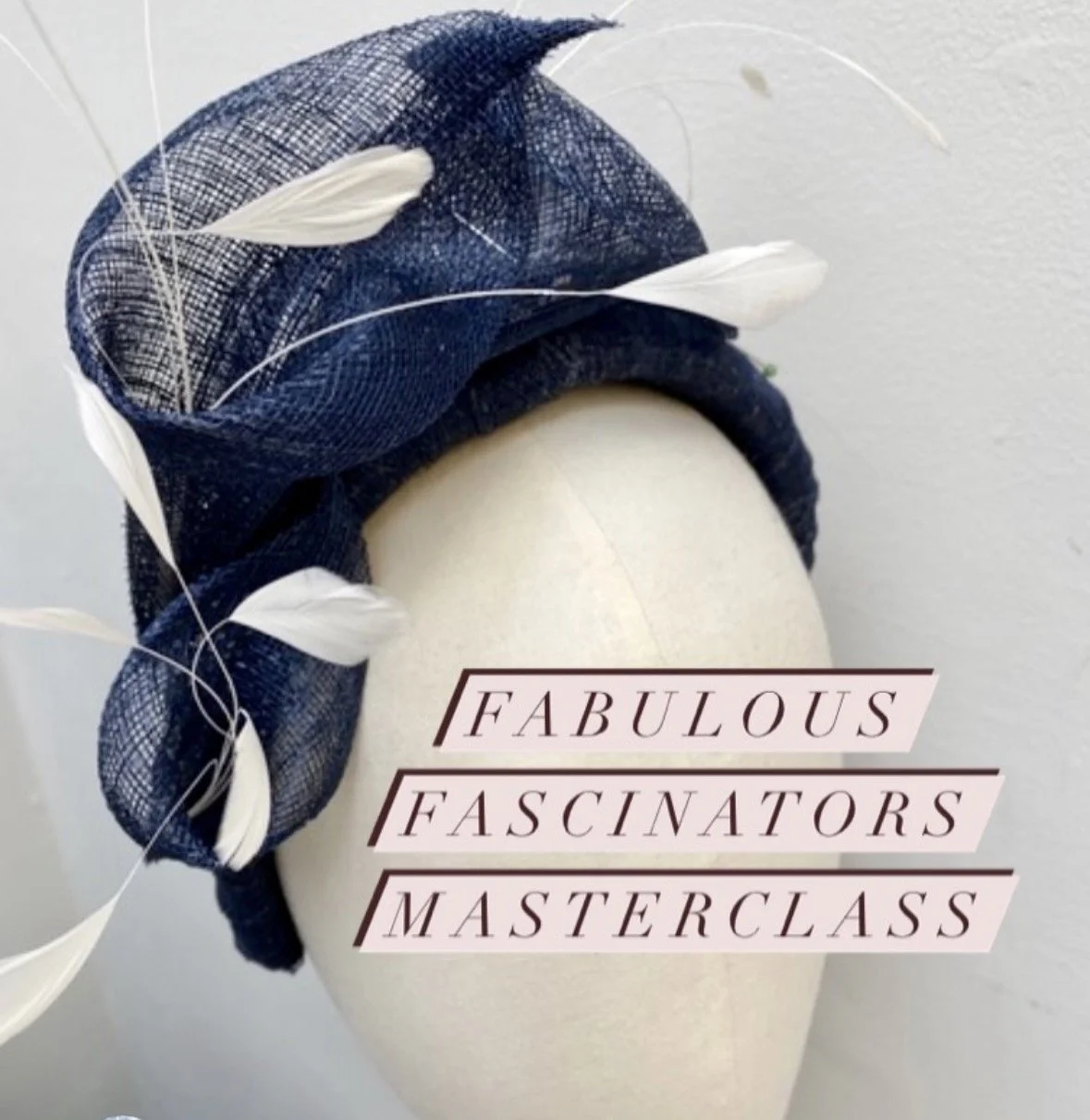 Fabulous Fascinators - A Creative Millinery Experience