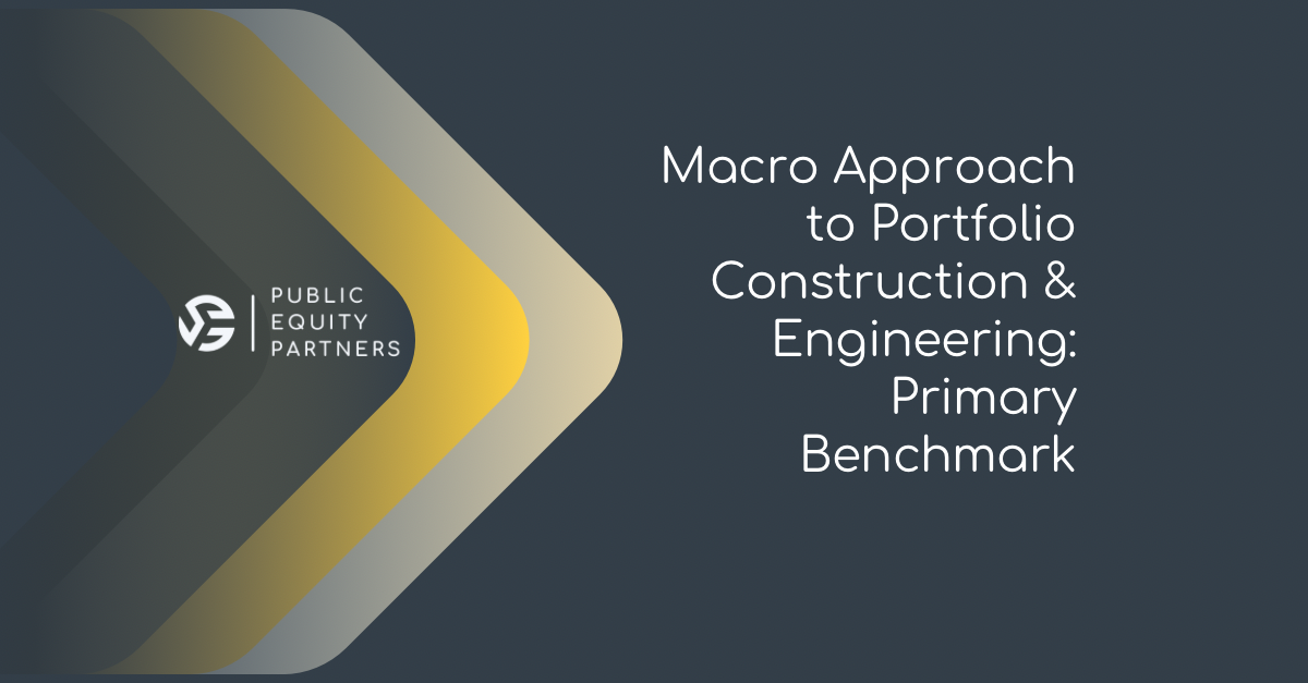 Macro Approach to Portfolio Construction &amp; Engineering: Primary Benchmark