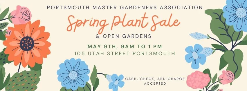 Portsmouth Master Gardeners Spring Plant Sale and Open Gardens, Saturday, May 9th, 2026 from 9AM to 1PM 105 Utah Street, cash, check, and charge accepted..