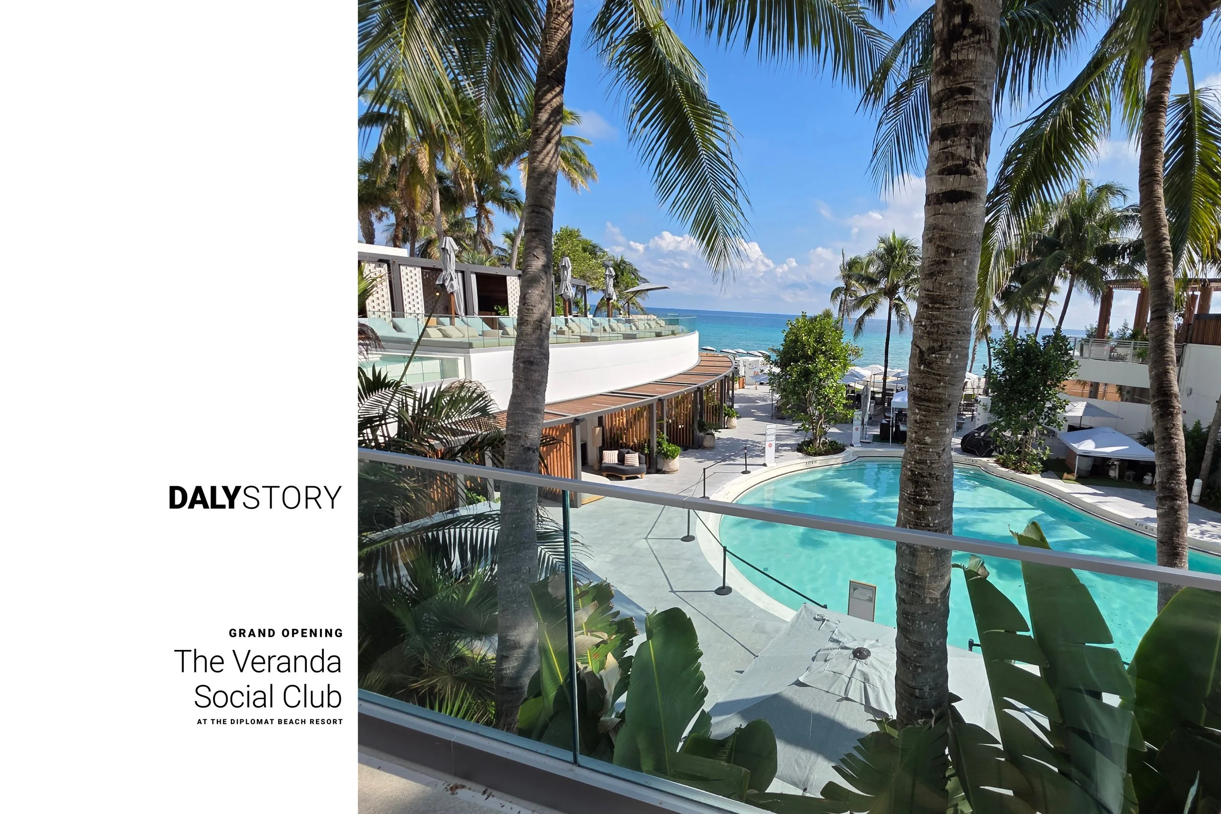 DALY Story Grand Opening of The Verandah Social Club at The Diplomat Beach Resort. Image with title treatment of beachfront pool, cabanas and lounges.