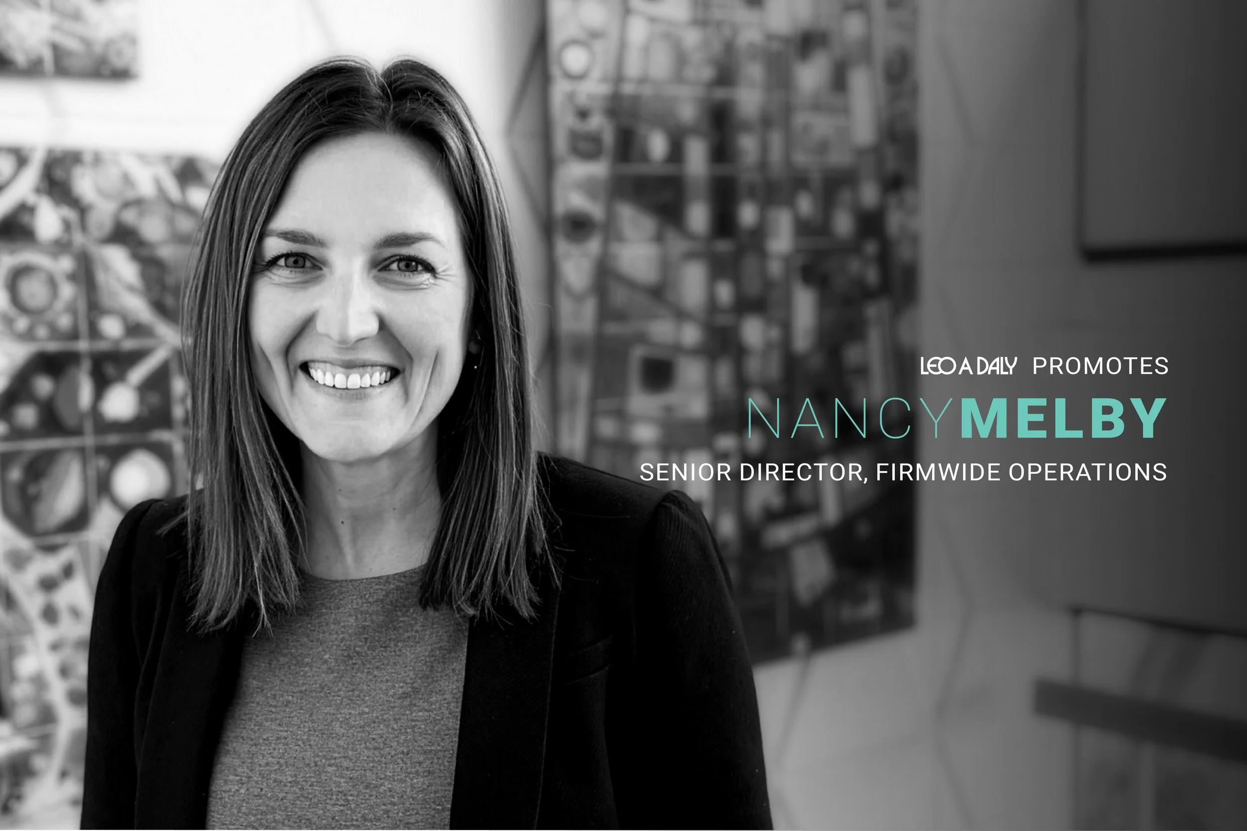 LEO A DALY promotes Nancy Melby, Senior Director, Firmwide Operations. Black & white headshot of Nancy with graphic title treatment on image.