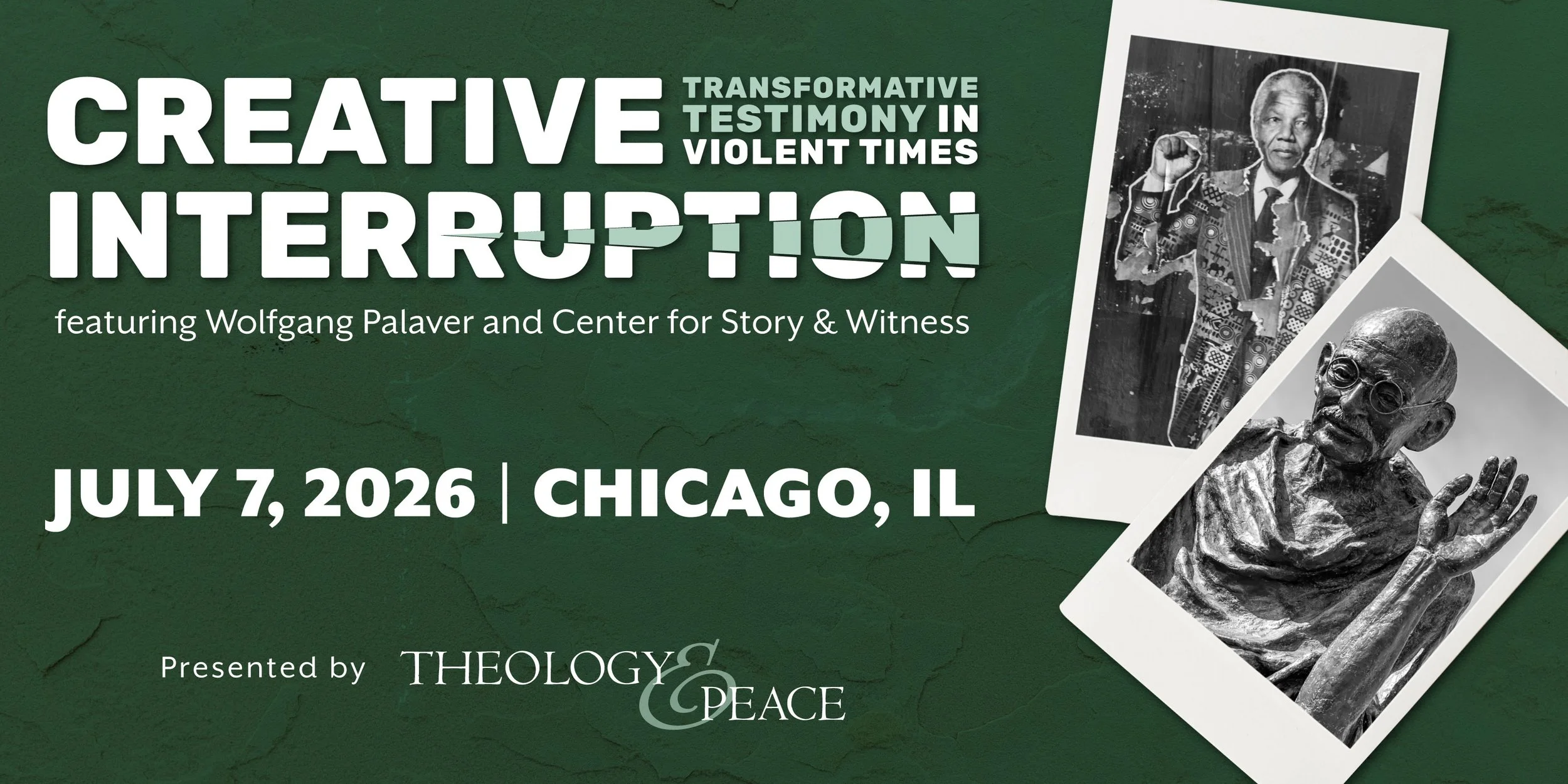Green poster for an event titled 'Creative Interruption,' featuring photographs of Wolfgang Palaver and a statue of Gandhi, scheduled for July 7, 2026, in Chicago, Illinois, presented by Theology & Peace.