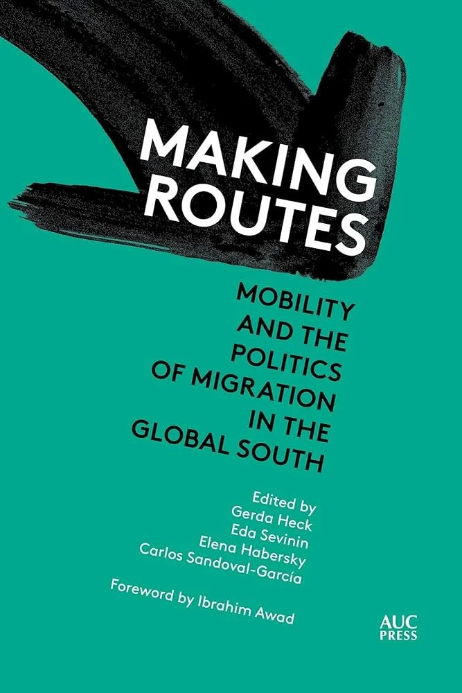 Making Routes: Mobility and Politics of Migration in the Global South