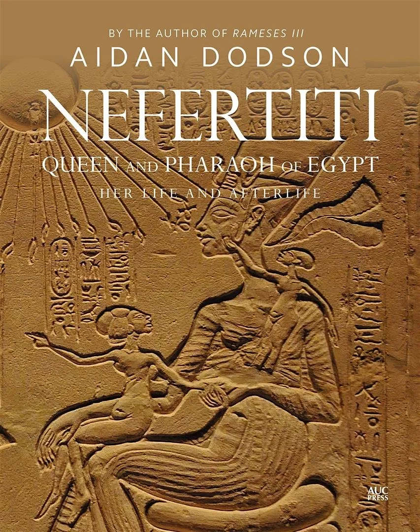 Nefertiti, Queen and Pharaoh of Egypt: Her Life and Afterlife
