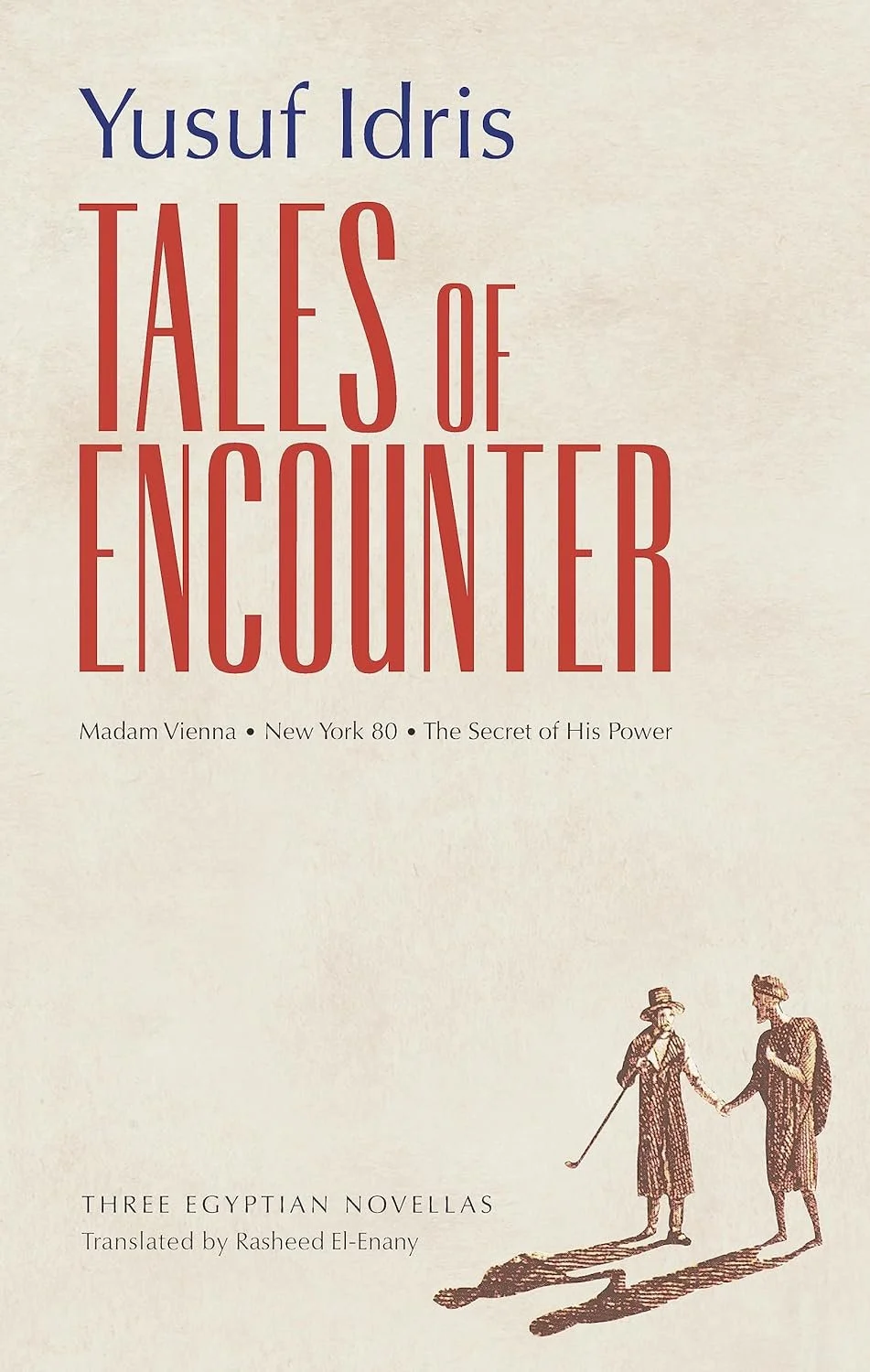 Tales of Encounter: Three Egyptian Novellas