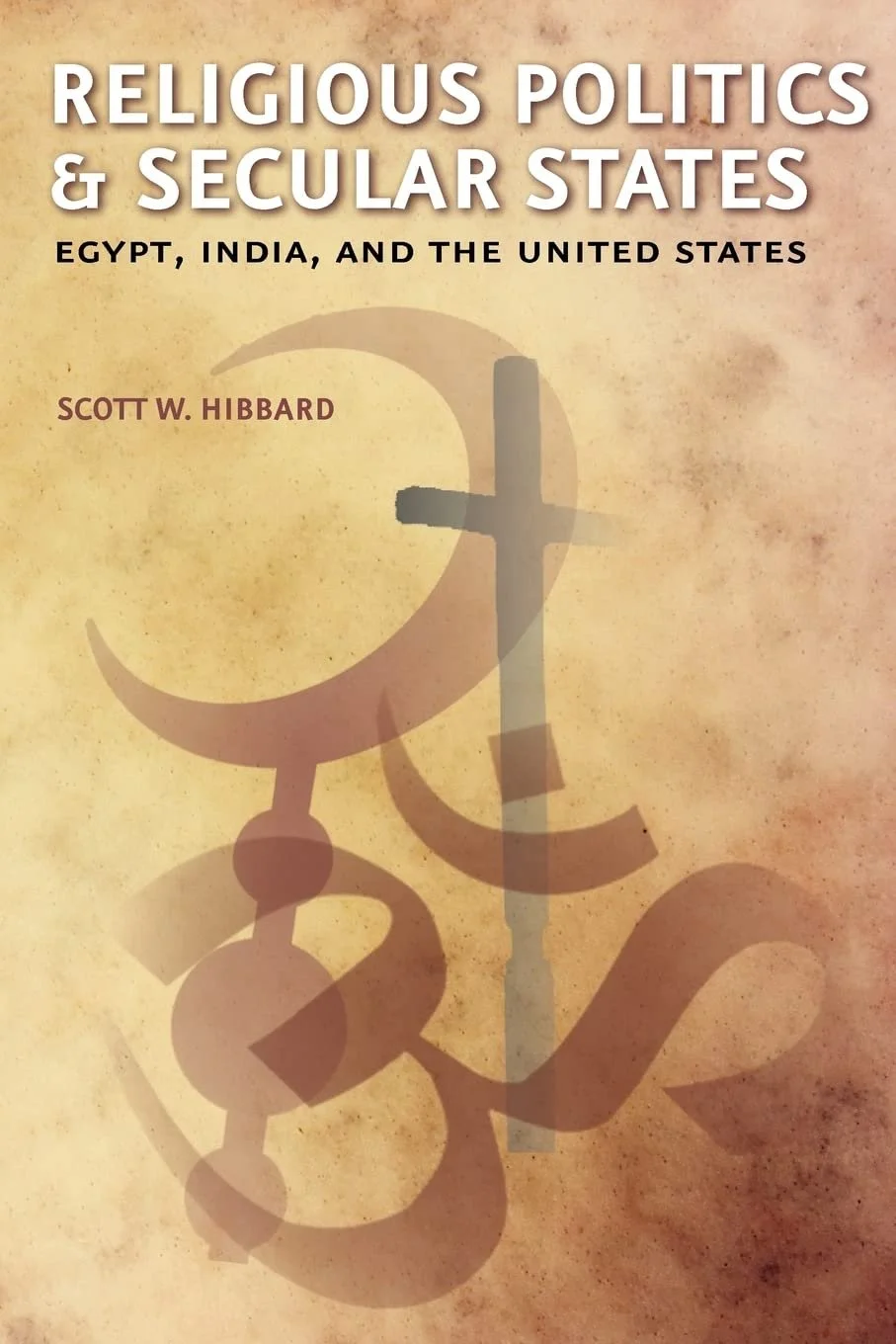 Religious Politics & Secular States: Egypt, India, and the United States