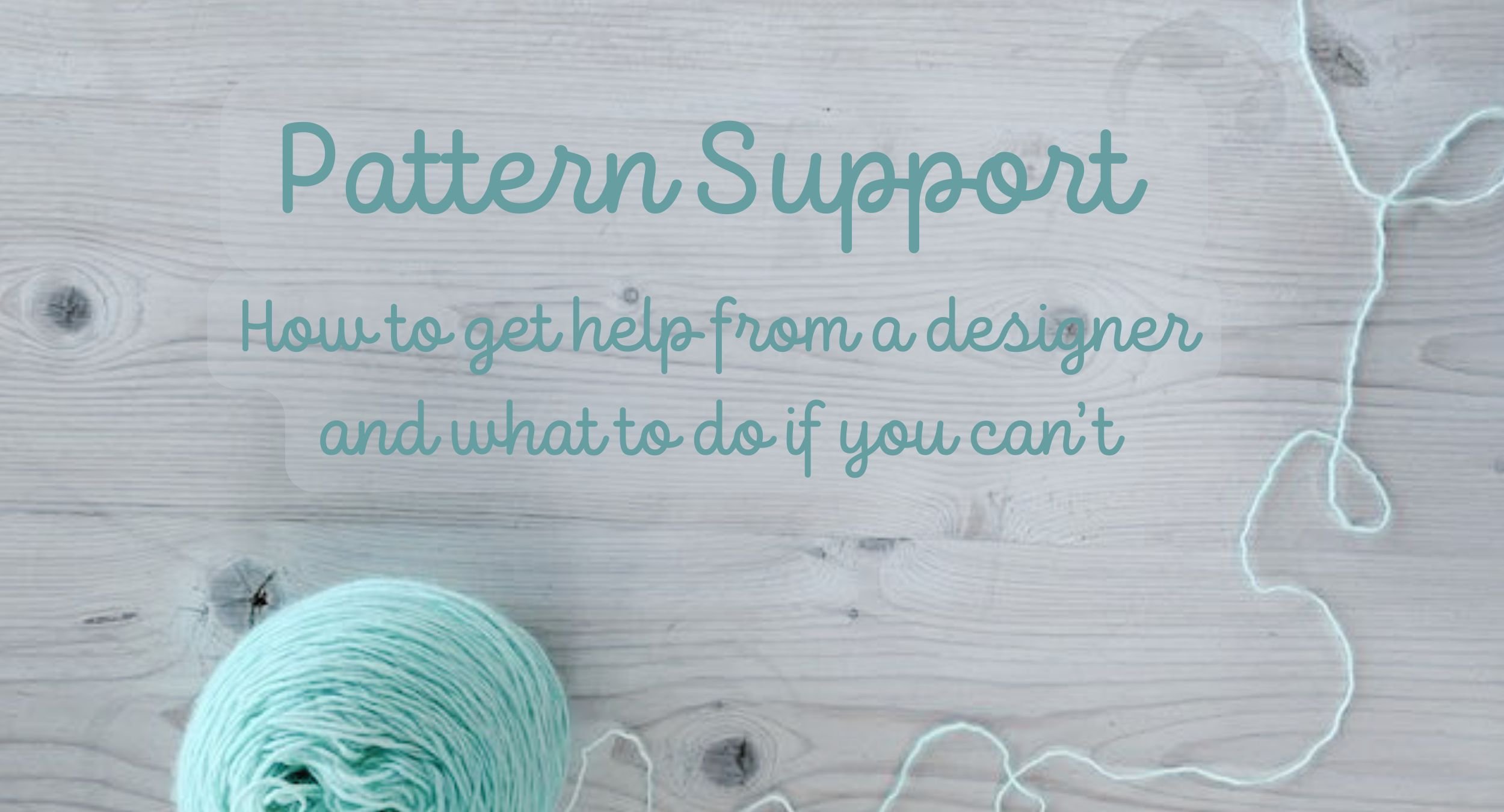 Pattern Support: How to Get Help from a Knitting Designer, and What to Do If You Can’t