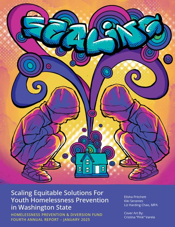 Colorful cover art depicting two hooded figures squatting, facing each other. Between them is a small house with swirls and circles. Bold graffiti-style text reads 'Scaling.' The bottom section mentions 'Scaling Equitable Solutions For Youth Homelessness Prevention in Washington State.' Credits include Elisha Pritchett, Kiki Serantes, Liz Harding Chao, MPA, and cover art by Cristina “Pink” Varela.