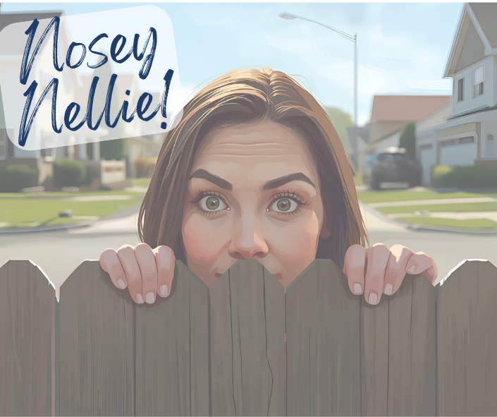 Nosy Neighbor Nellie!