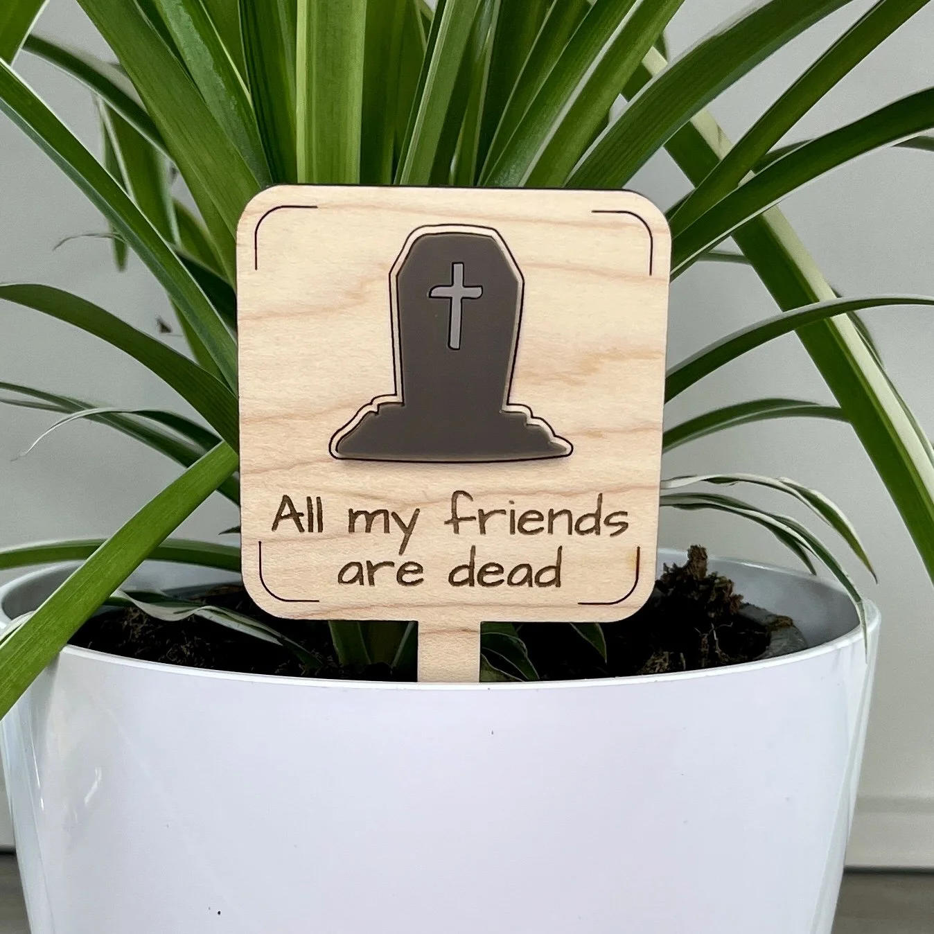 All My Friends Are Dead Plant Stake