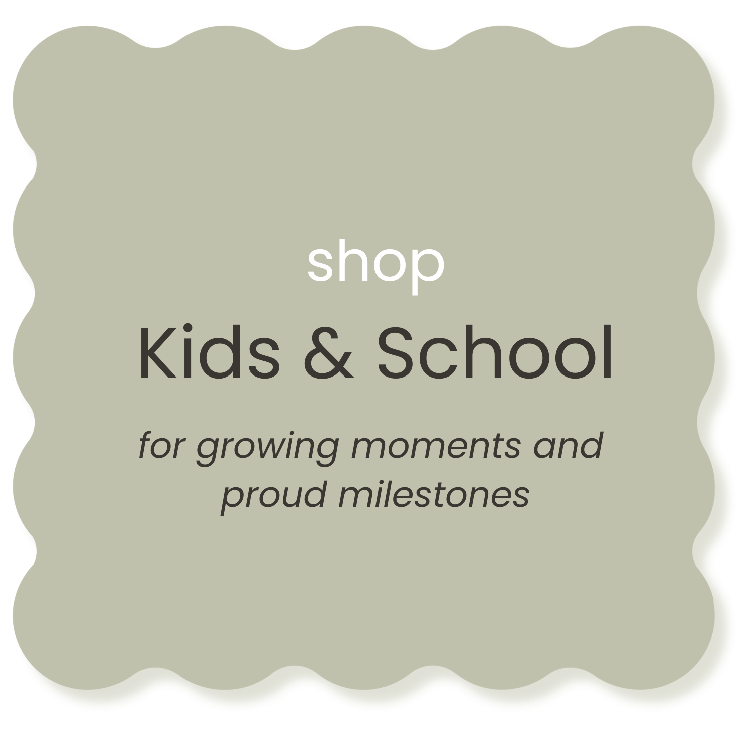 A green scalloped-edged sign with text promoting shopping for kids and school supplies, highlighting moments and milestones.