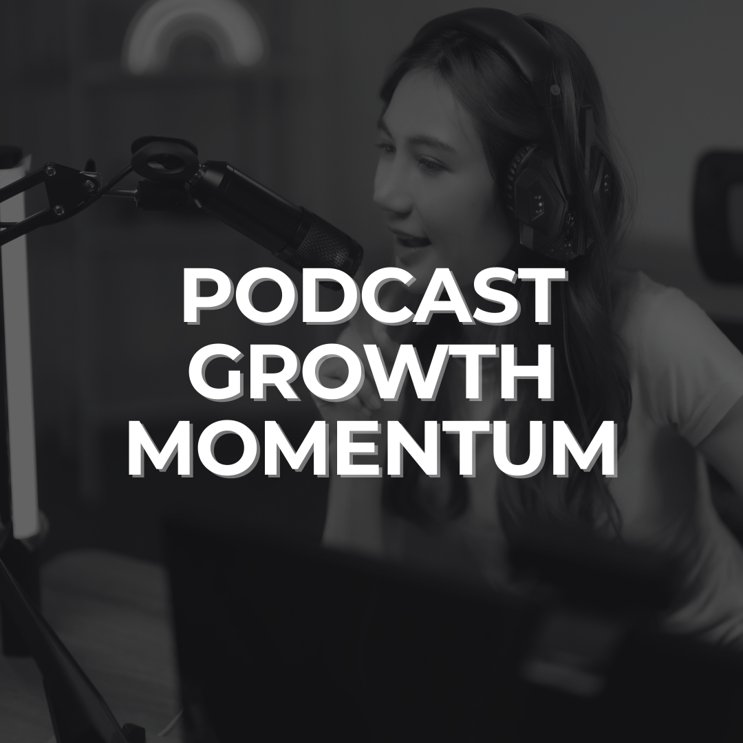 Podcast Growth Momentum
