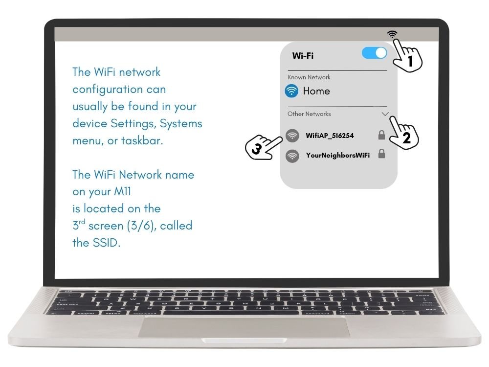 Step #5: On your laptop, tablet, or whatever device you are trying to connect, go to the WiFi access point, find the M11 network, and select.