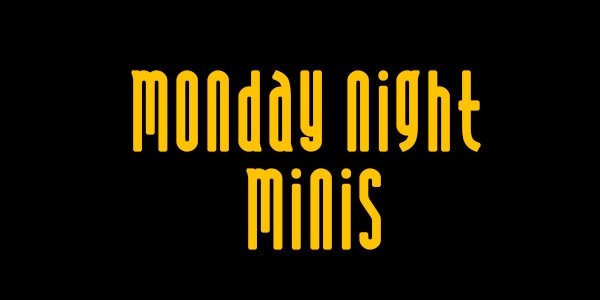 Monday Night Minis