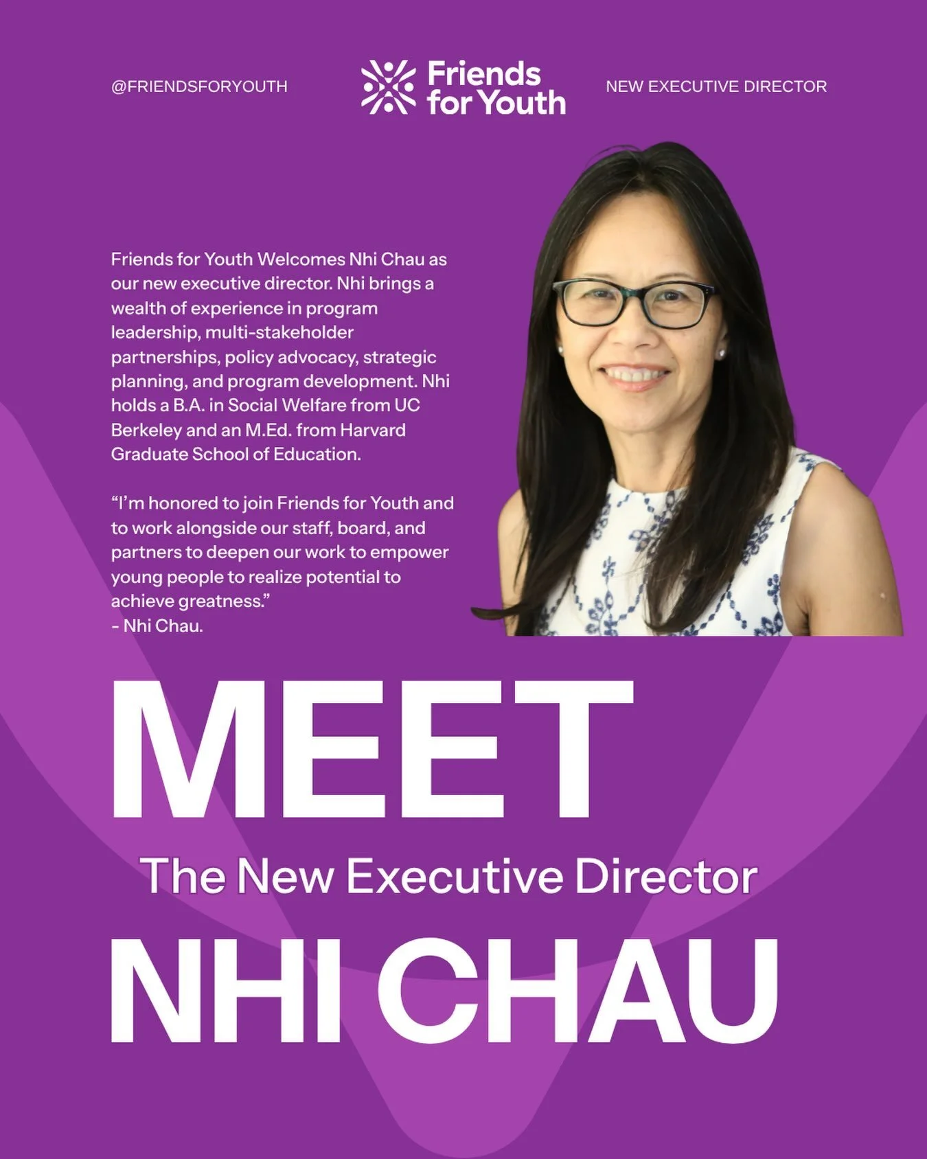 We&rsquo;re excited to welcome Nhi Chau as the new Executive Director of Friends for Youth! 🎉

Nhi brings a wealth of experience in program leadership, partnerships, policy advocacy, strategic planning, and program development. We&rsquo;re looking f