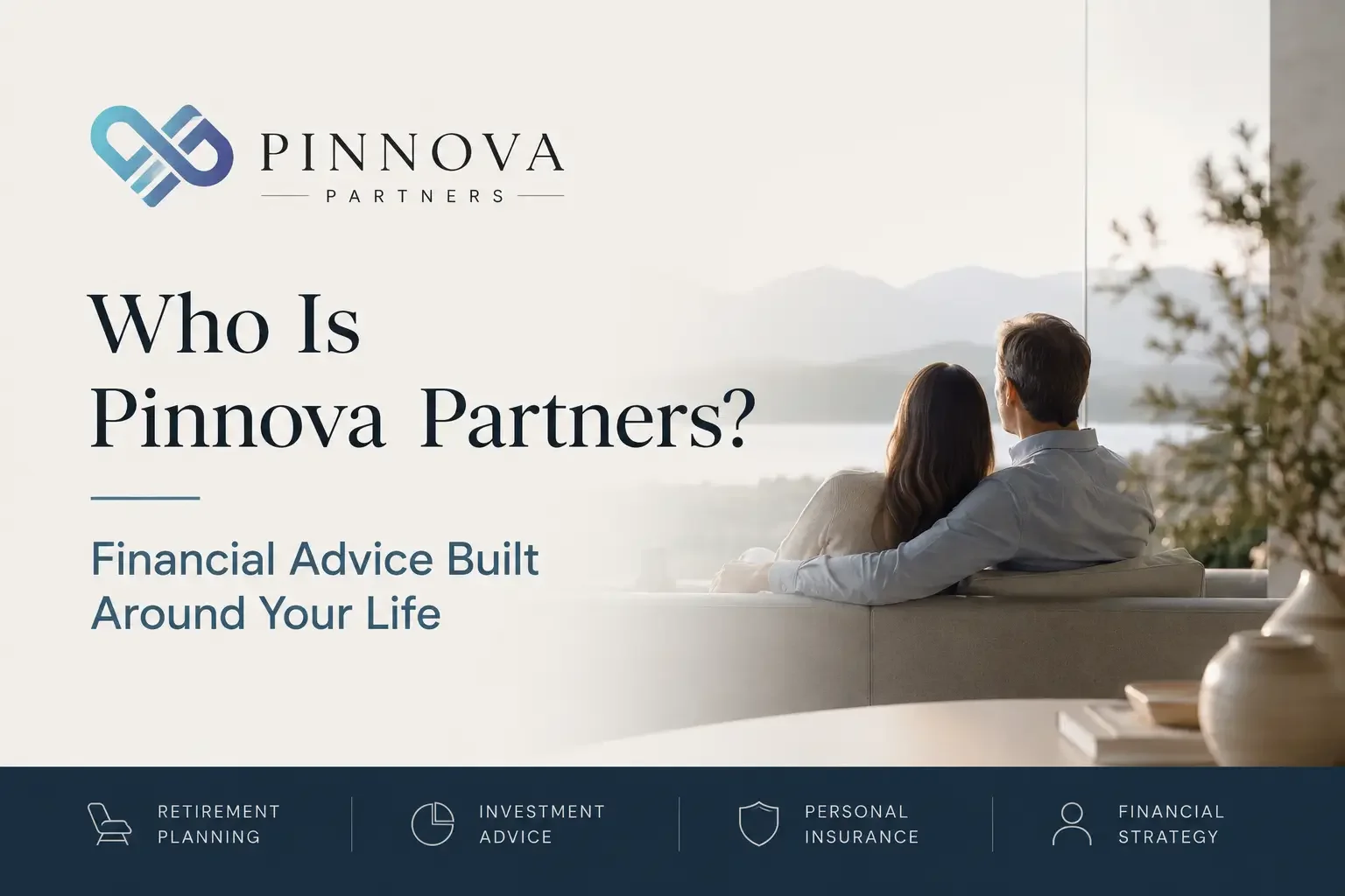 Who Is Pinnova Partners? Financial Advice Built Around Your Life