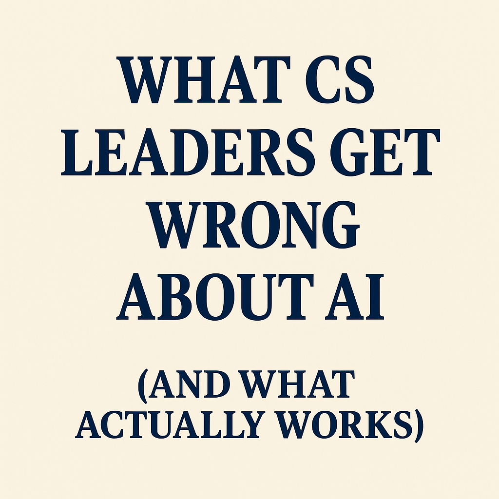 What CS Leaders Get Wrong About AI (And What Actually Works)
