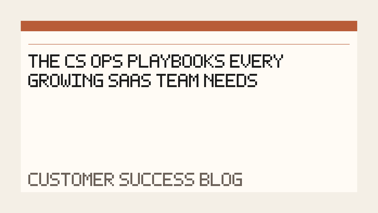 The CS Ops Playbooks Every Growing SaaS Team Needs