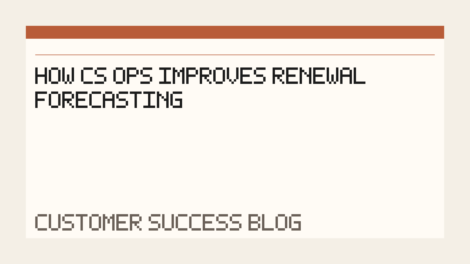 How CS Ops Improves Renewal Forecasting