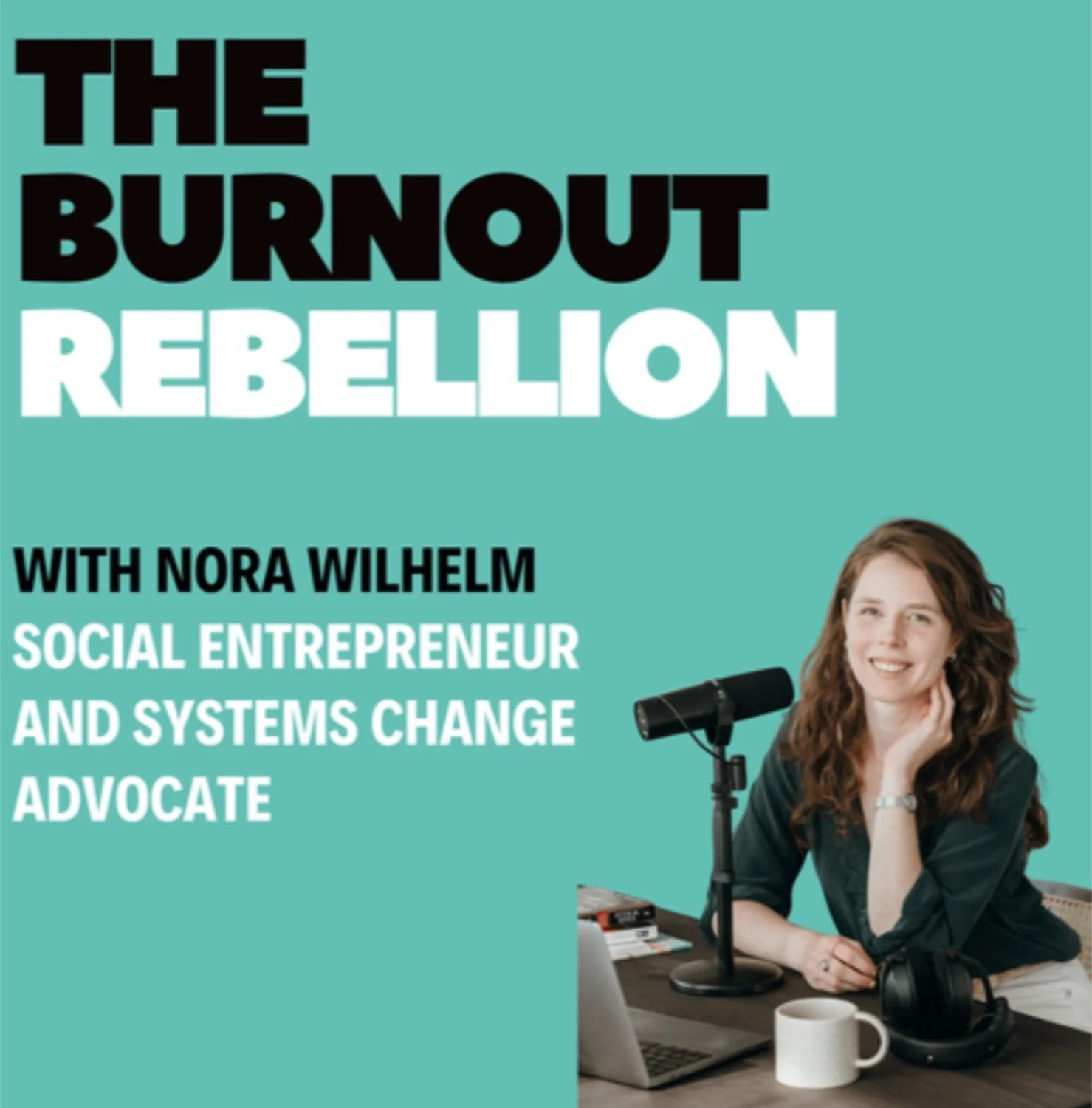 Promotional image for 'The Burnout Rebellion' featuring Nora Wilhelm, a woman with long curly red hair, sitting at a desk with a microphone, laptop, coffee mug, and headphones, against a teal background.