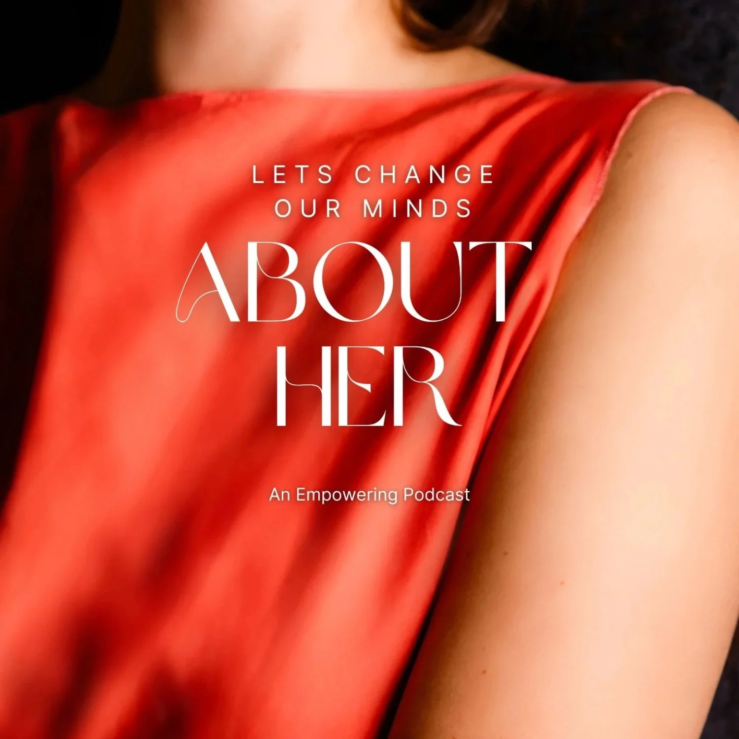 Close-up of a woman wearing a red satin dress, with text overlay promoting a podcast titled 'Let's Change Our Minds About Her: An Empowering Podcast'.