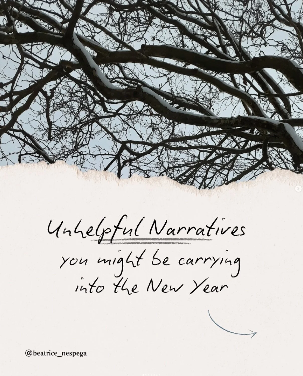 A promotional graphic with a snowy tree branch against a cloudy sky at the top and handwritten-style text below that reads: 'Unhelpful Narratives you might be carrying into the New Year,' with a small arrow pointing right and '@beatrice_nespega' at the bottom left.