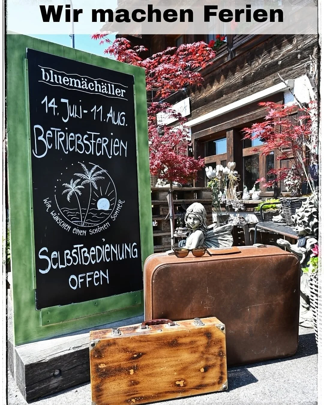 Mir verabschiedet &uuml;s gli id Summerpause...
&bull;
&bull;
&bull;
vom 14.Juli bis und mit 
11. Auguscht 2025 
&bull;
&bull;
&bull;
Ab em Ziischtig 12. Auguscht 2025 simer wieder mit voller Energy f&uuml;r &uuml;ch im Lade.
&bull;
&bull;
&bull;
W&a