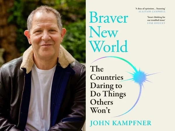 John Kampfner New Book Braver New World To Be Published 16 April 2026