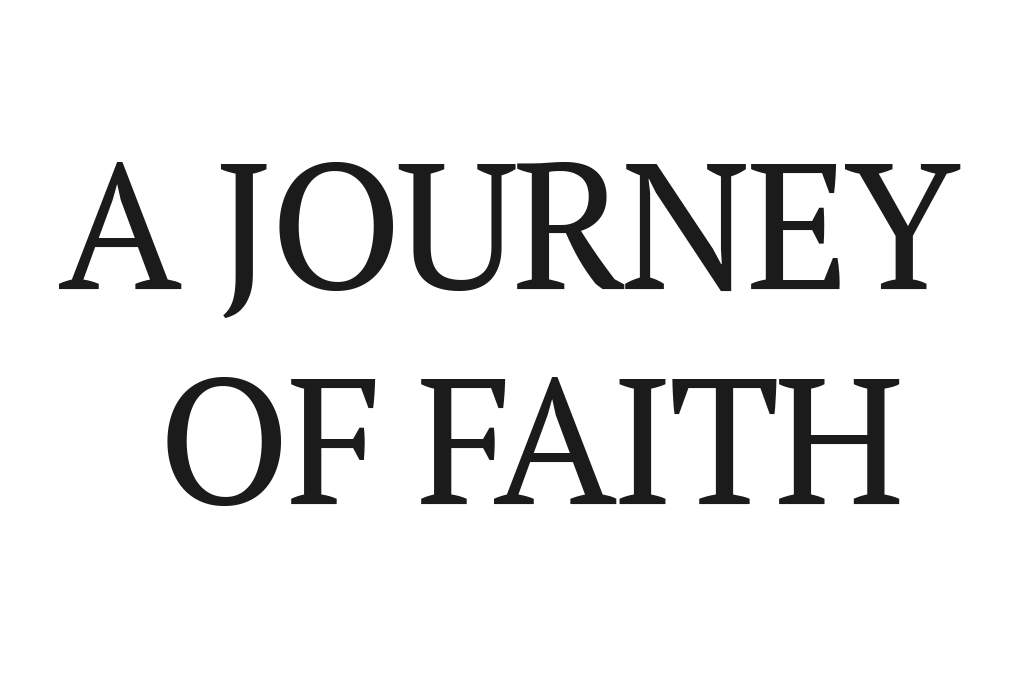 A JOURNEY OF FAITH