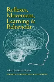 Reflexes, Movement, Learning &amp; Behaviour by Sally Goddard Blythe